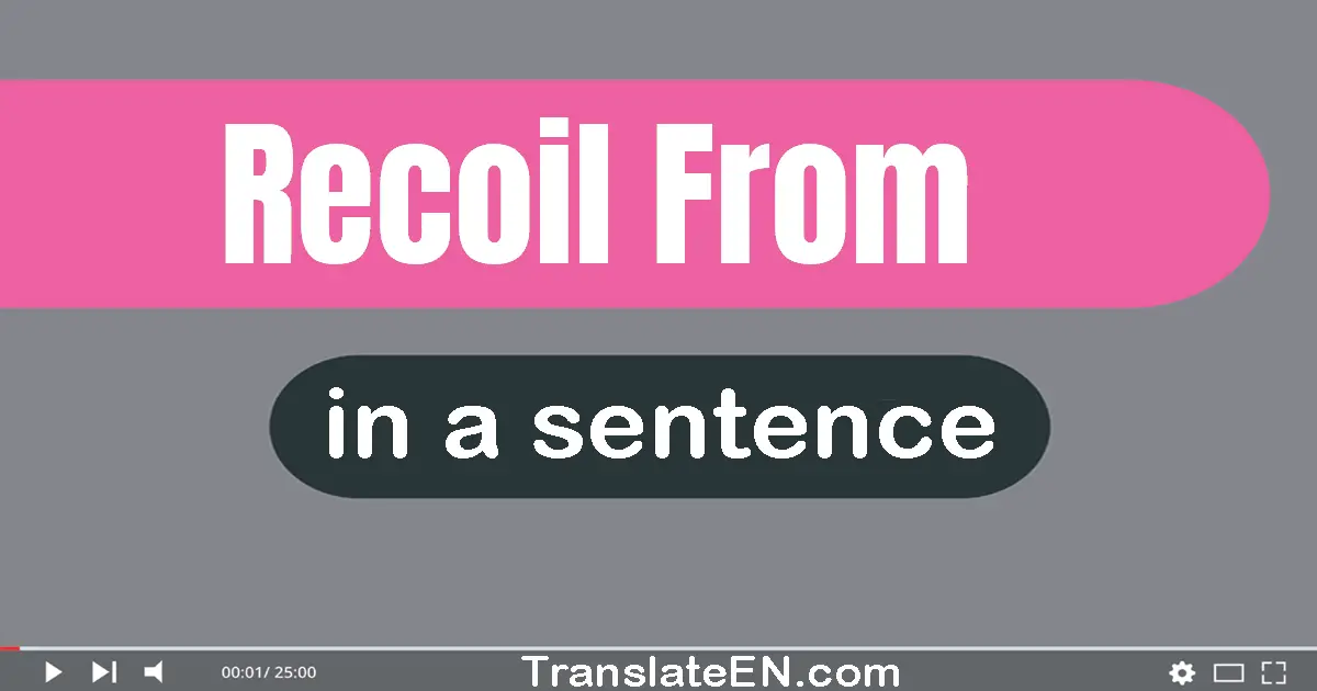 Recoil From in a sentence