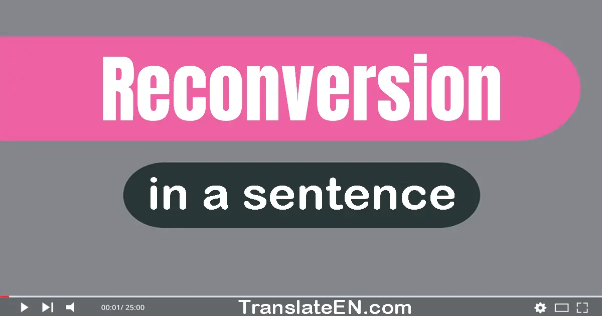 Reconversion in a sentence