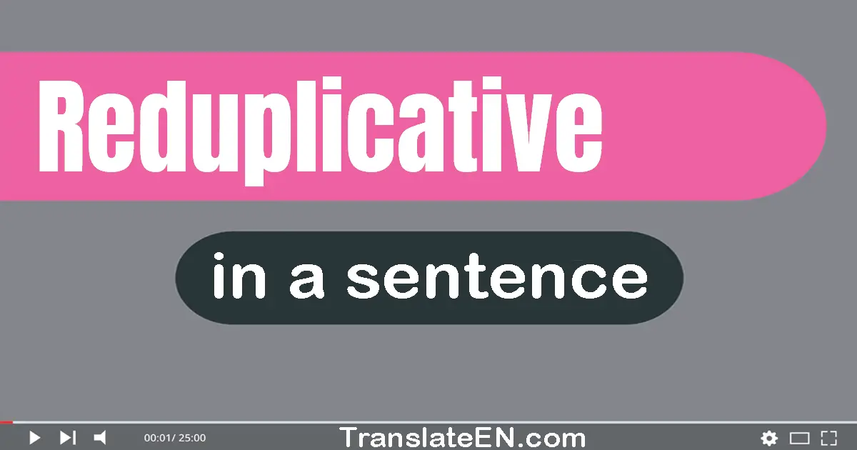 Reduplicative in a sentence