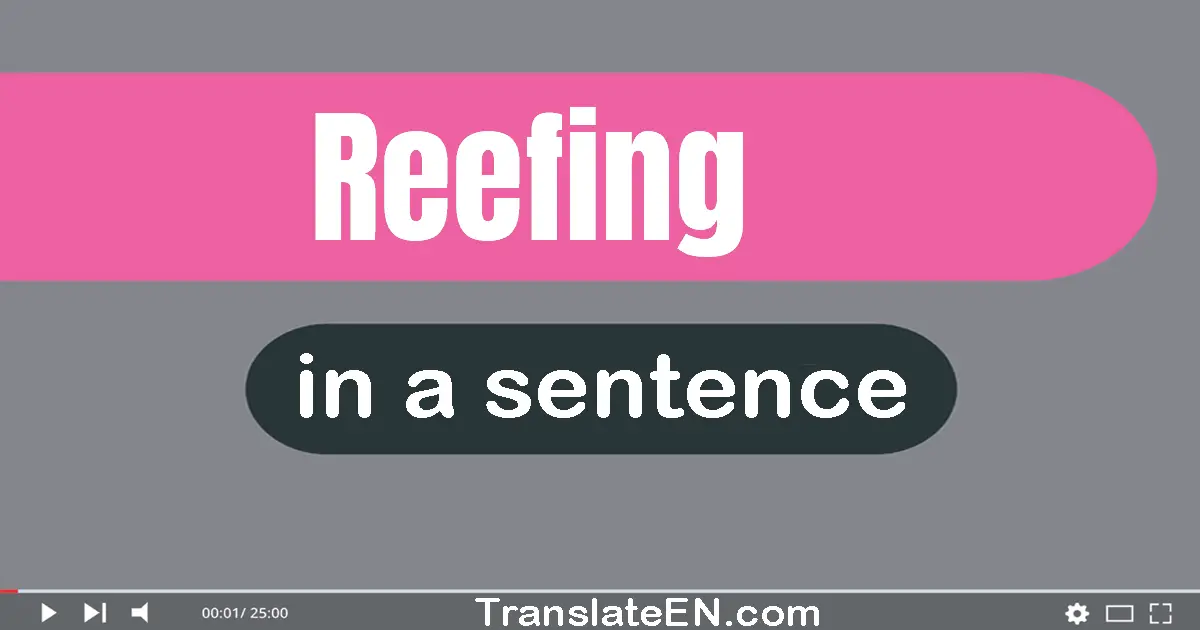 Reefing in a sentence