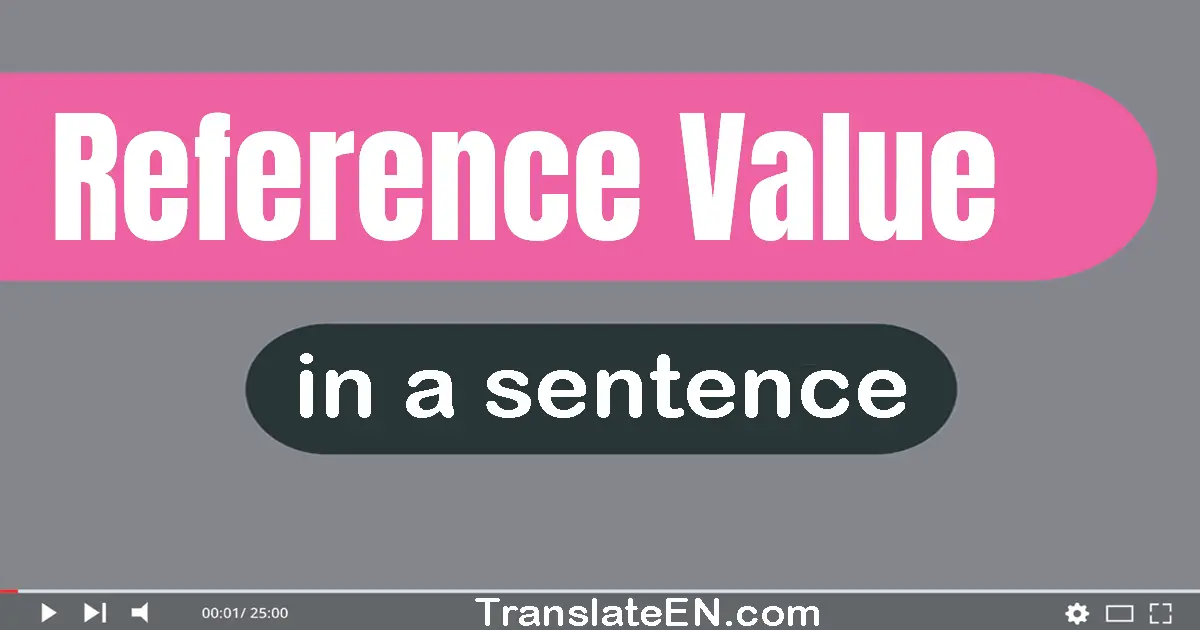 Use "reference value" in a sentence | "reference value" sentence examples