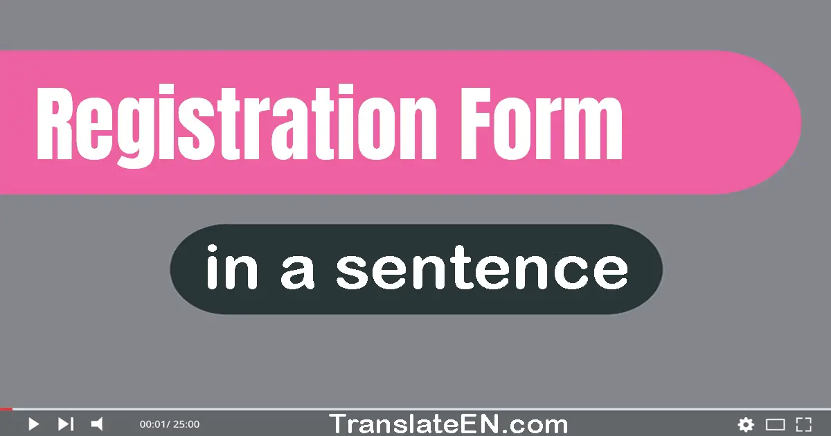 Use "registration form" in a sentence | "registration form" sentence examples