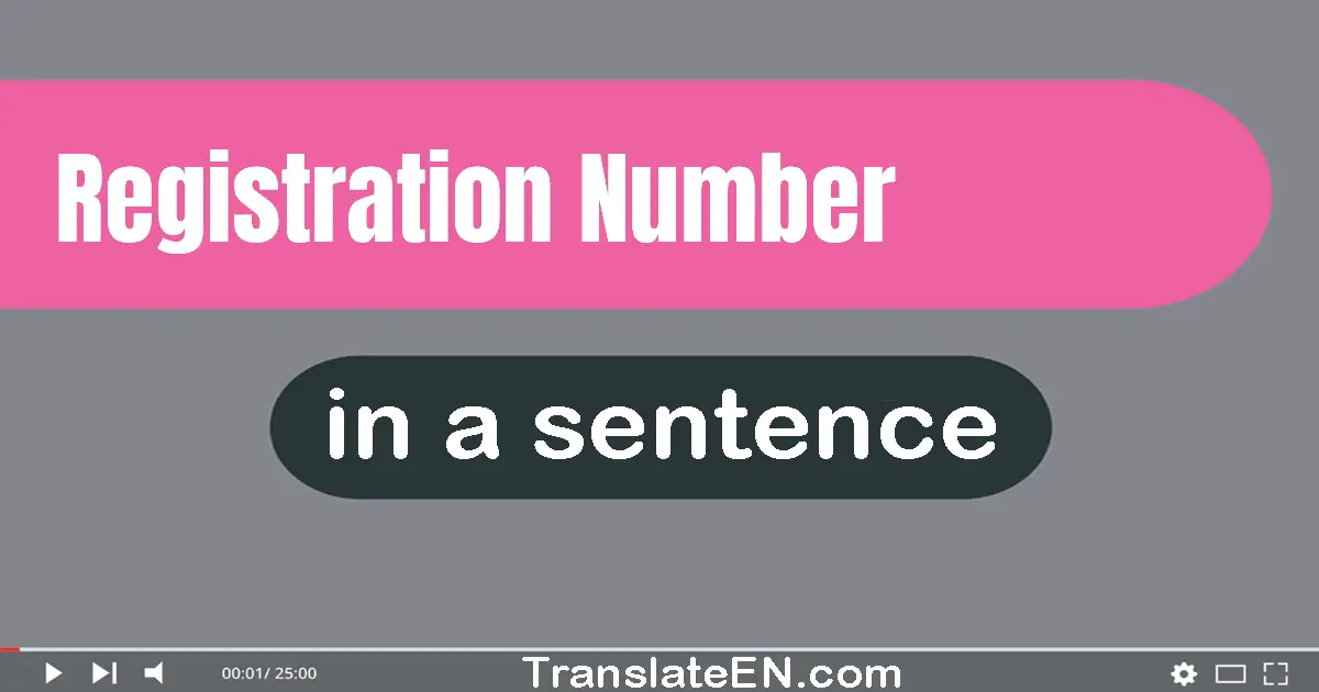 Use "registration number" in a sentence | "registration number" sentence examples