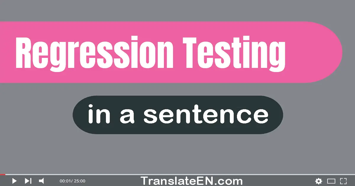 Use "regression testing" in a sentence | "regression testing" sentence examples