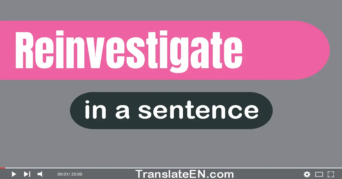 Reinvestigate in a sentence