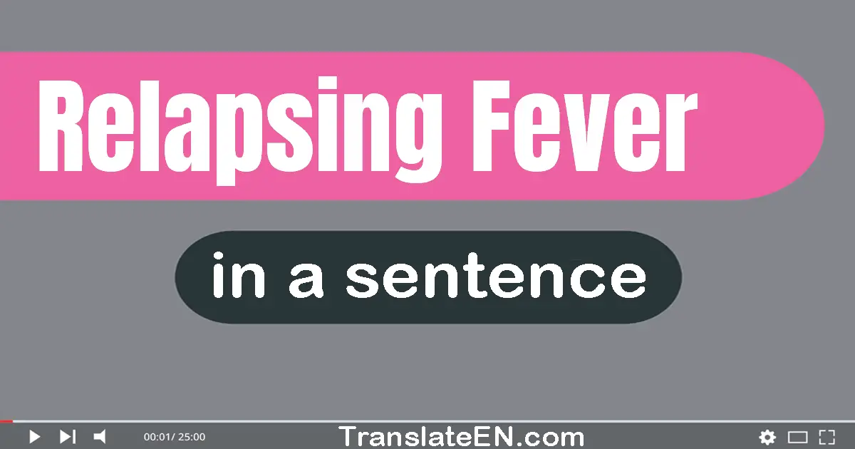 Relapsing Fever in a sentence