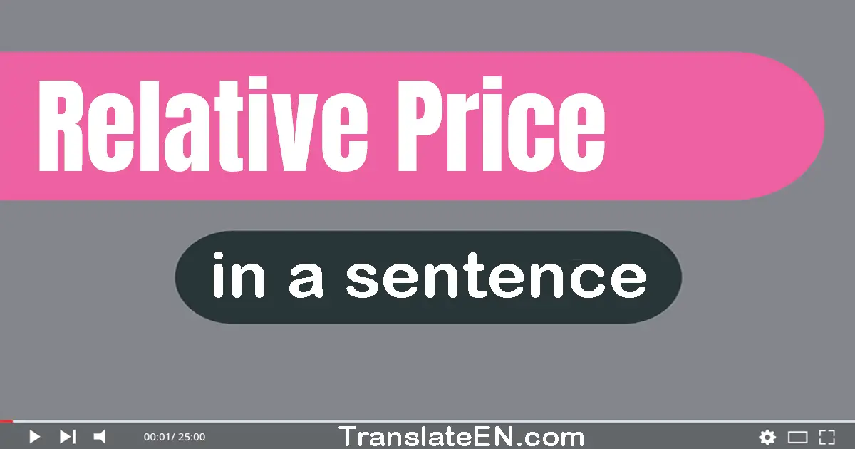 Use "relative price" in a sentence | "relative price" sentence examples