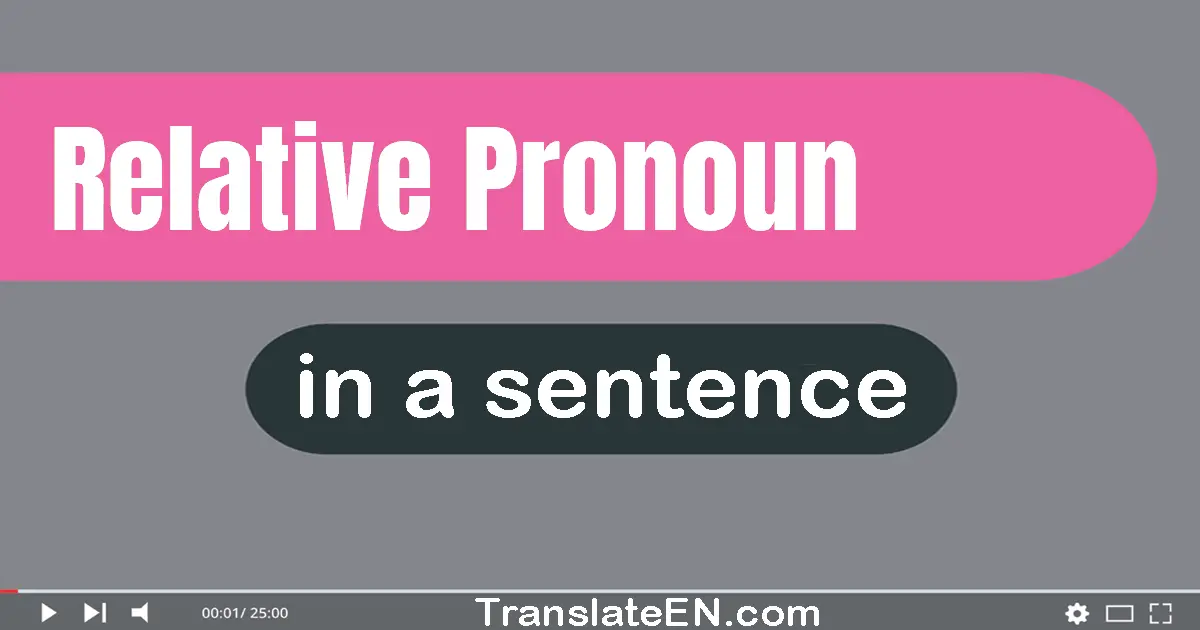 Use "relative pronoun" in a sentence | "relative pronoun" sentence examples
