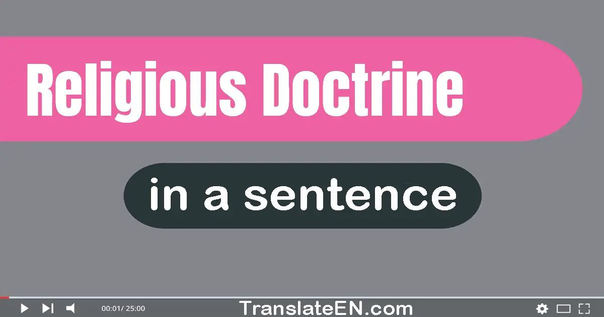 Use "religious doctrine" in a sentence | "religious doctrine" sentence examples
