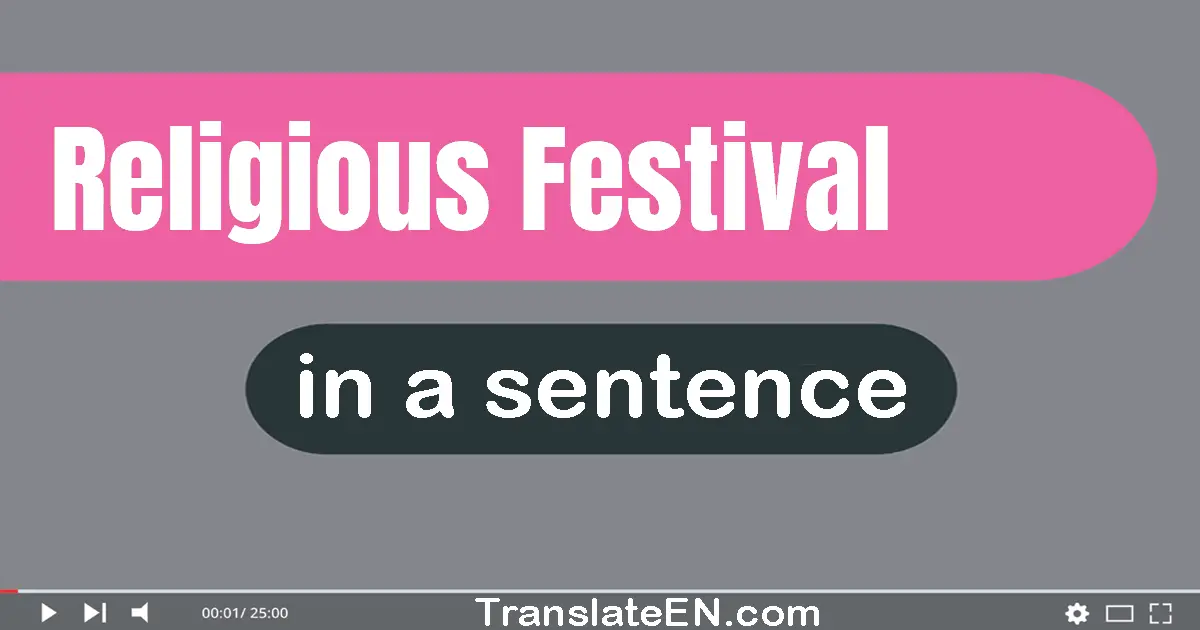 Use "religious festival" in a sentence | "religious festival" sentence examples
