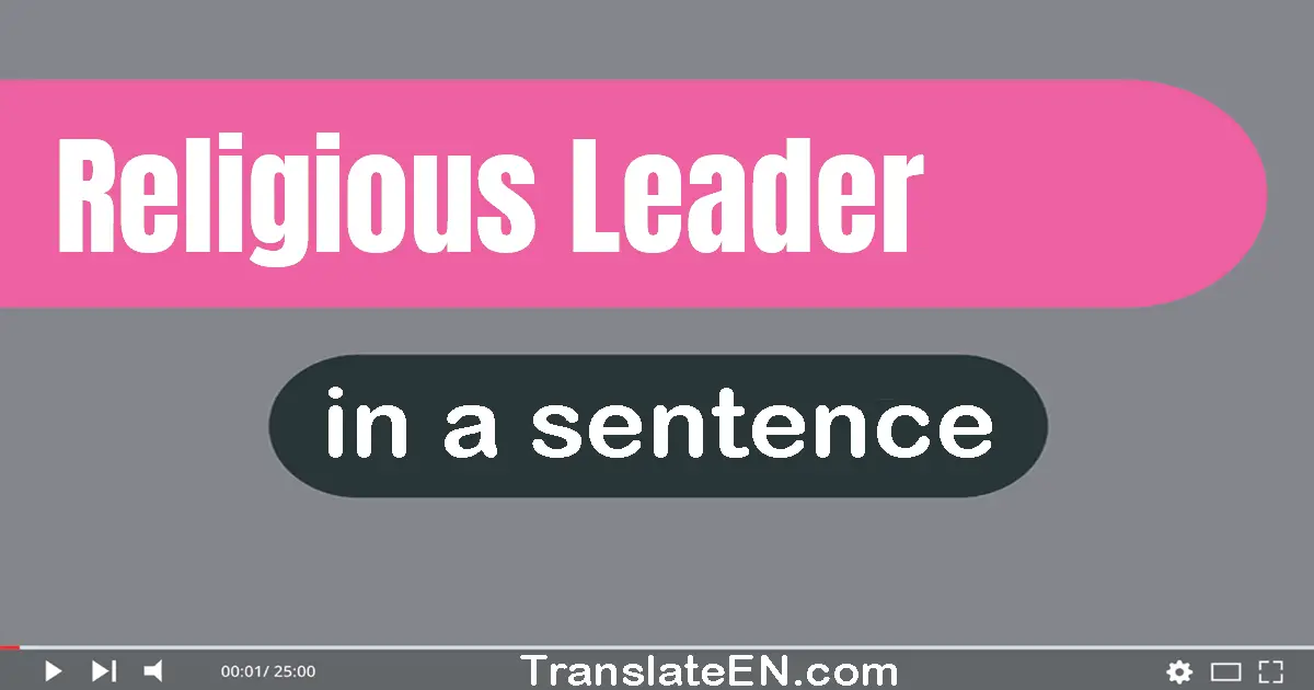 Use "religious leader" in a sentence | "religious leader" sentence examples