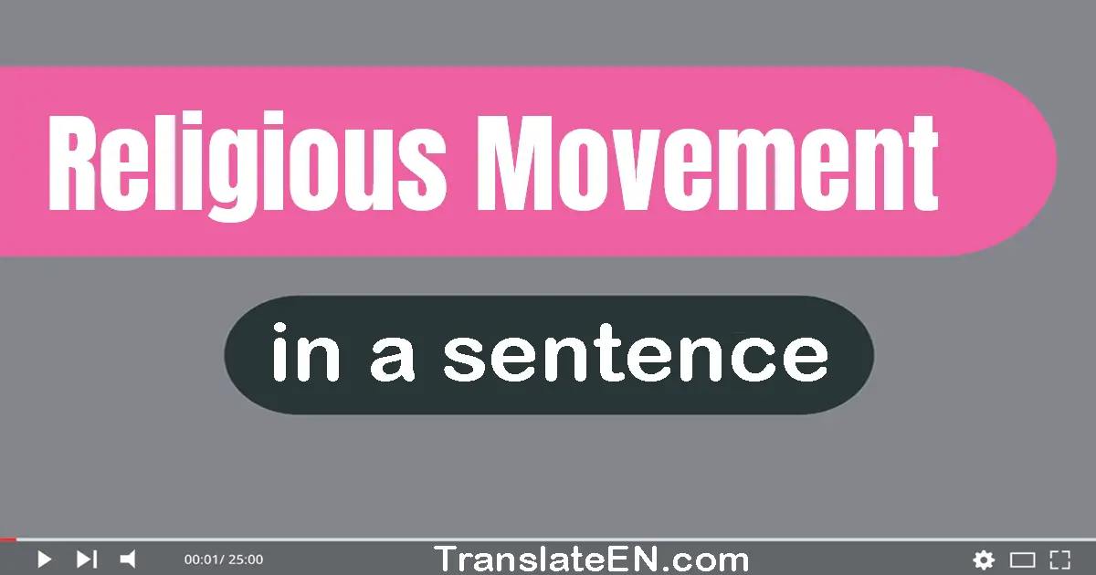Use "religious movement" in a sentence | "religious movement" sentence examples