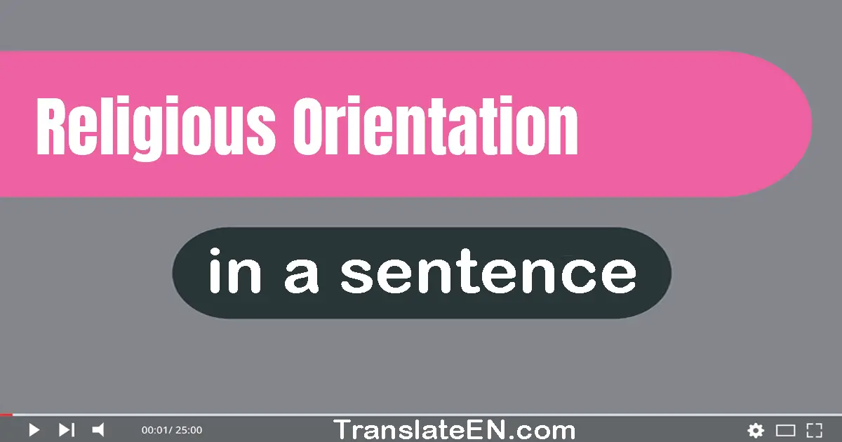 Use "religious orientation" in a sentence | "religious orientation" sentence examples