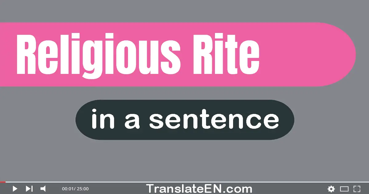 Use "religious rite" in a sentence | "religious rite" sentence examples