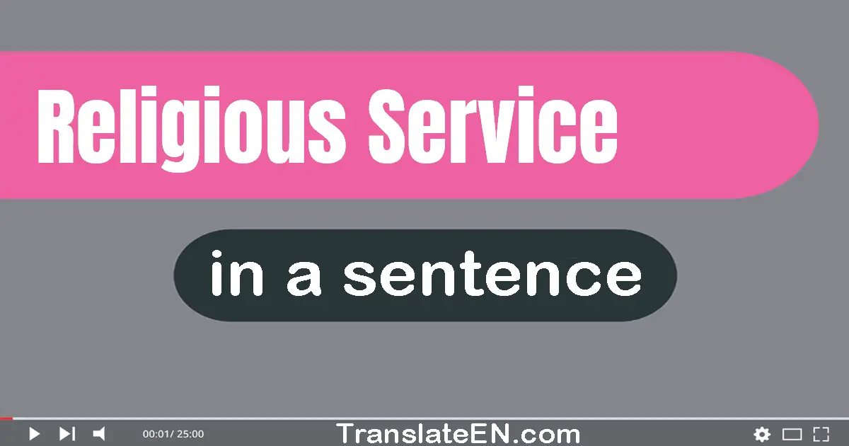 Use "religious service" in a sentence | "religious service" sentence examples