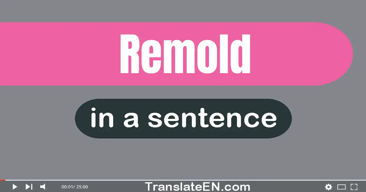 Remold in a sentence