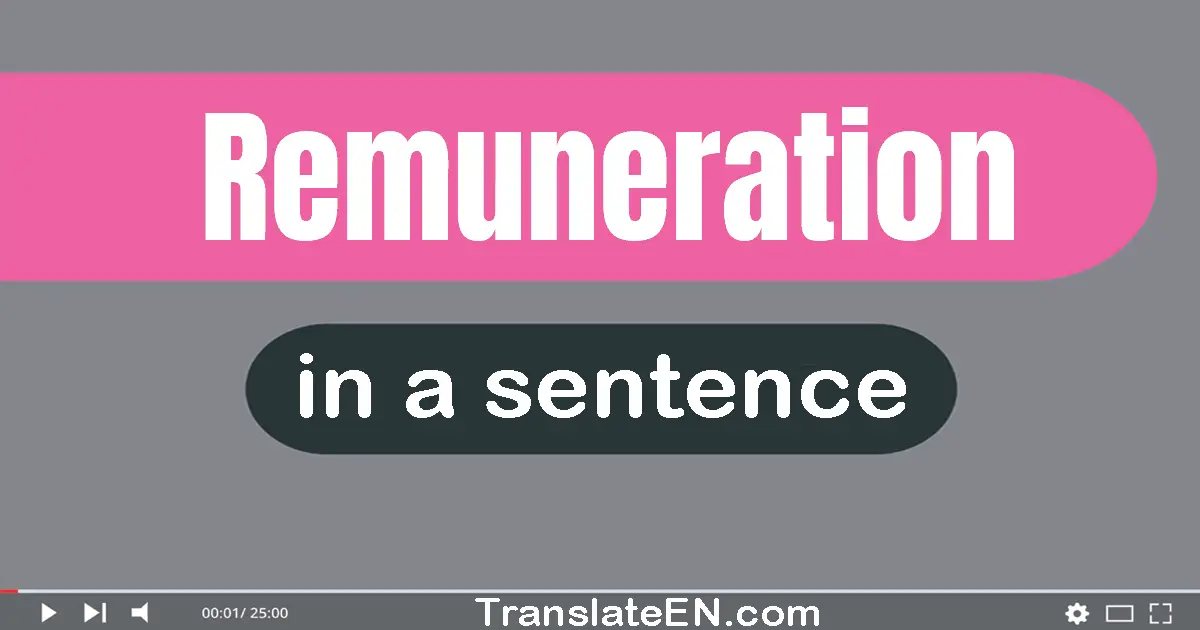 Use "remuneration" in a sentence | "remuneration" sentence examples