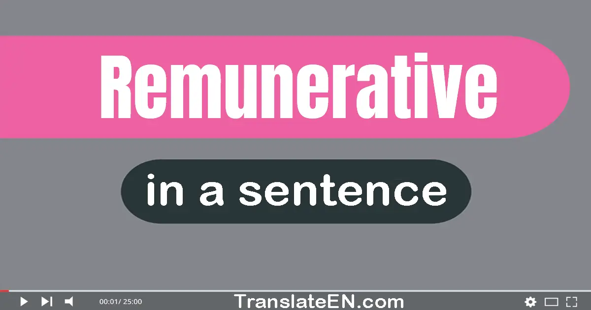 Use "remunerative" in a sentence | "remunerative" sentence examples