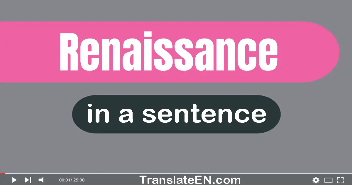 Use "Renaissance" in a sentence | "Renaissance" sentence examples