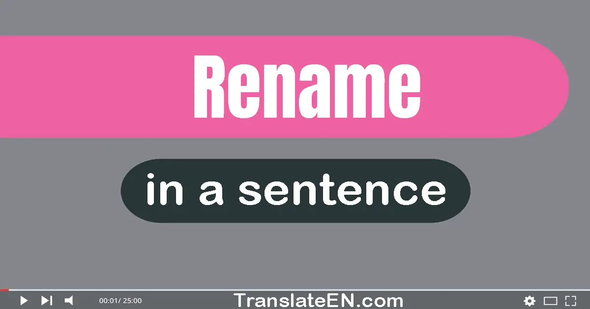 Use "rename" in a sentence | "rename" sentence examples