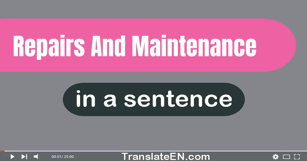 Repairs And Maintenance in a sentence