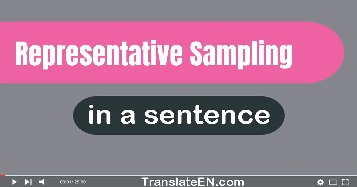 Use "representative sampling" in a sentence | "representative sampling" sentence examples