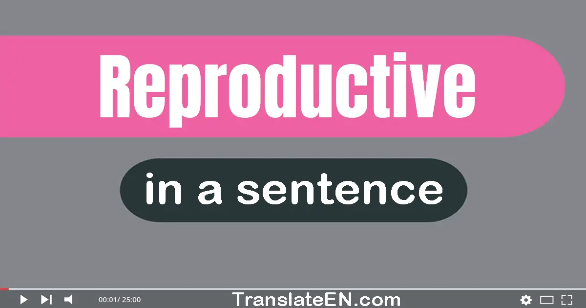 Reproductive in a sentence