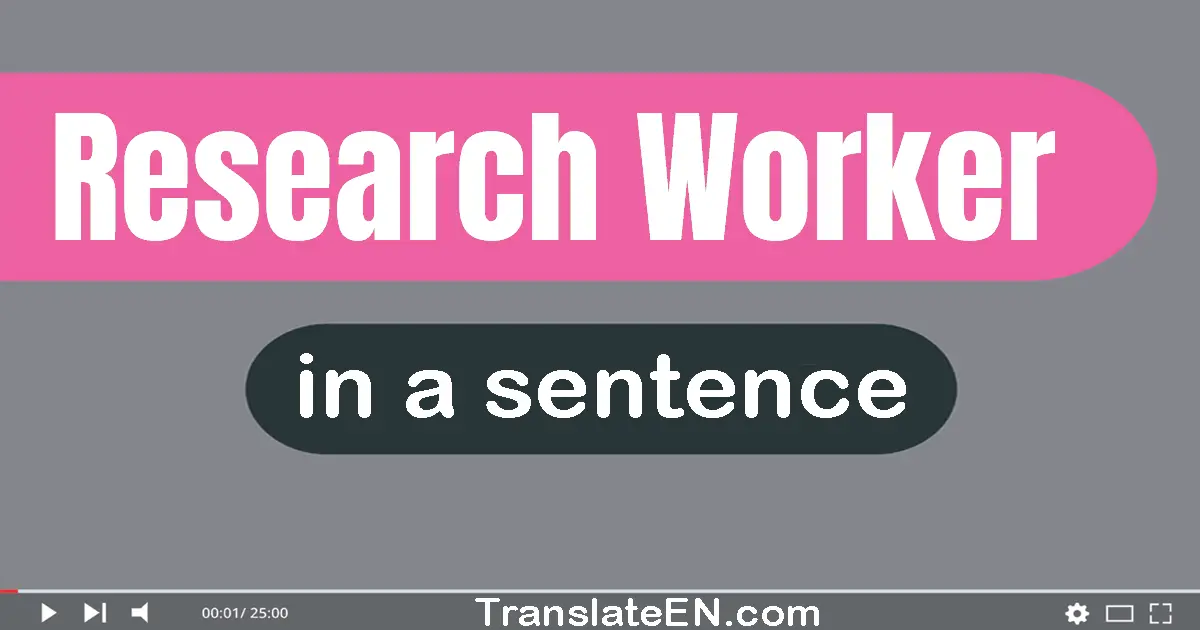 Research Worker in a sentence