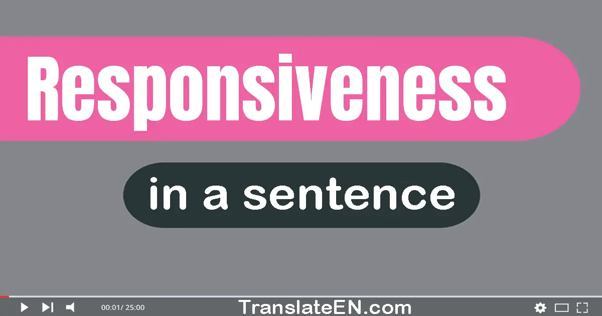 Responsiveness in a sentence