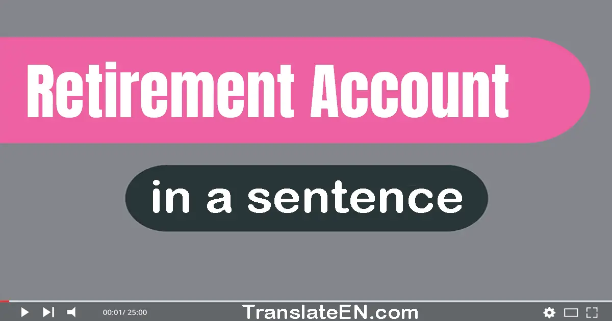 Retirement Account in a sentence