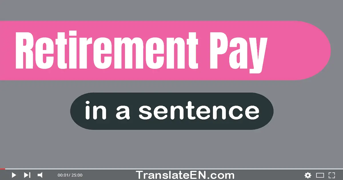 Retirement Pay in a sentence