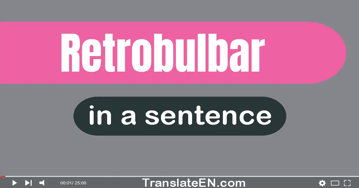 Retrobulbar in a sentence