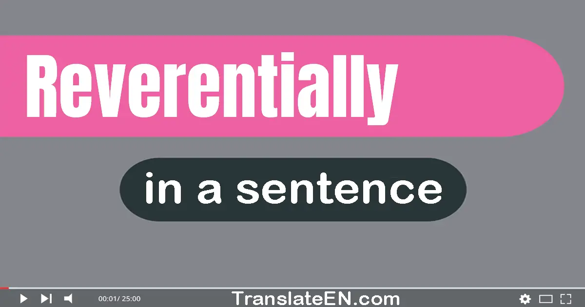 Reverentially in a sentence