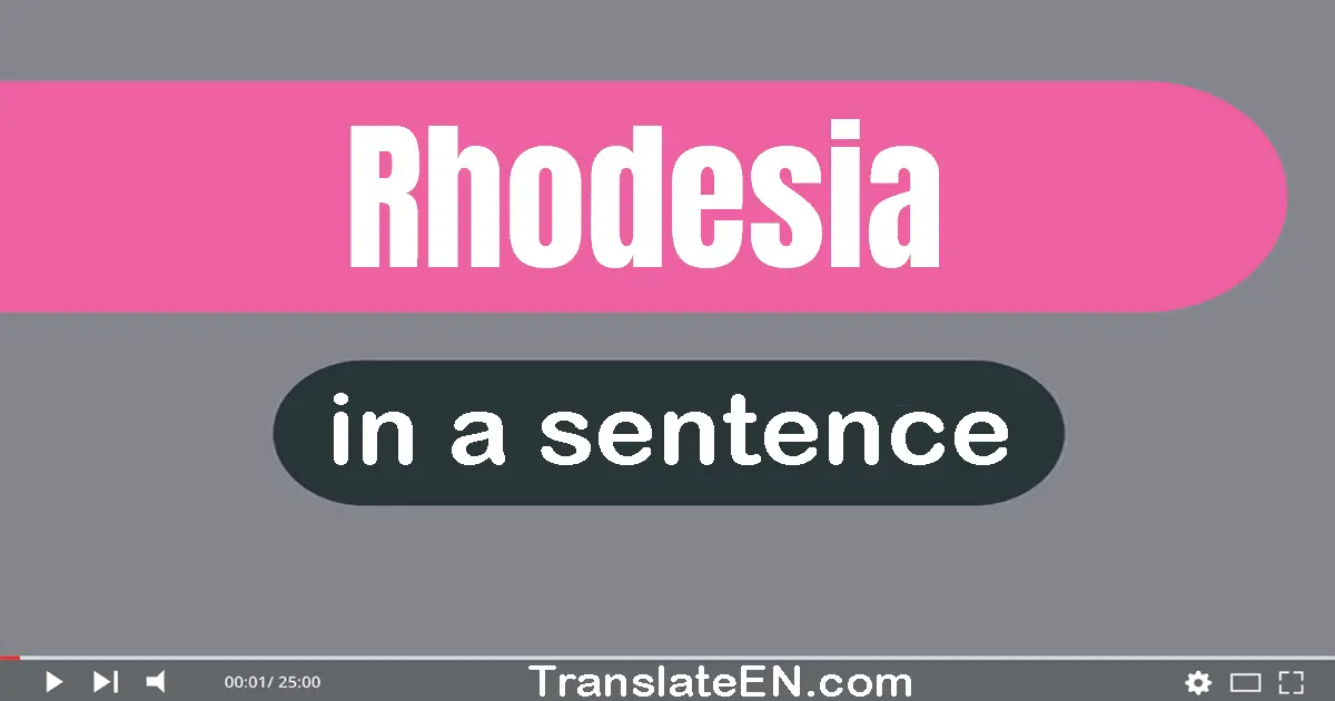Use "rhodesia" in a sentence | "rhodesia" sentence examples