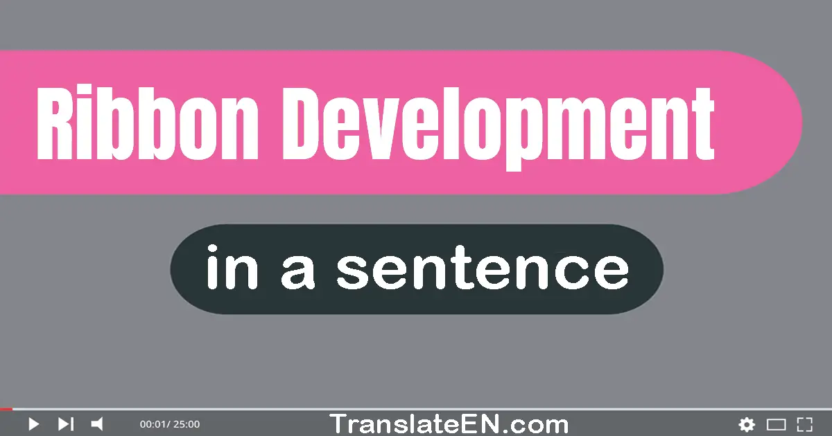 Ribbon Development in a sentence