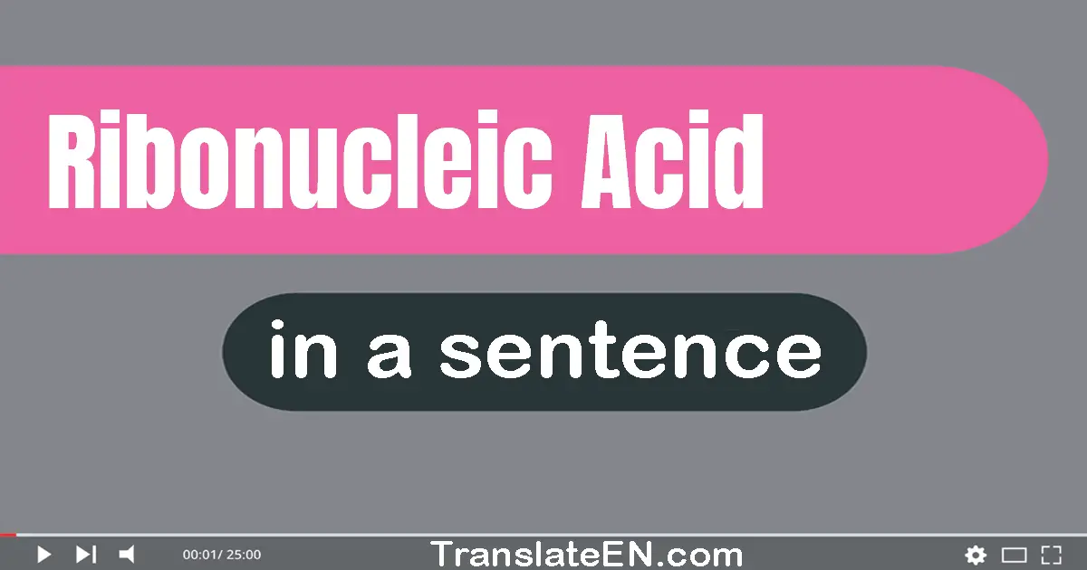 Ribonucleic Acid in a sentence