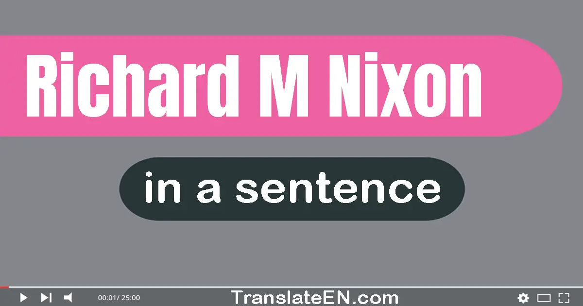 Richard M. Nixon in a sentence