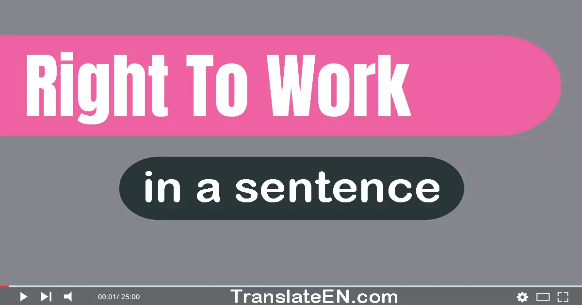 Right To Work in a sentence