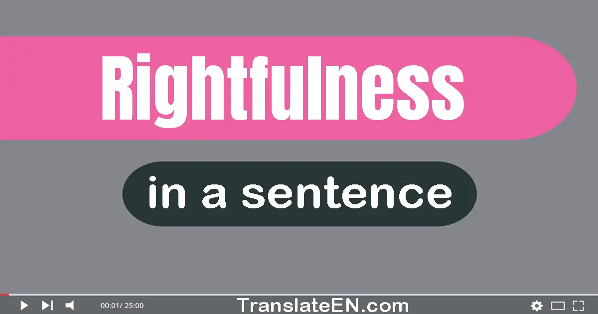 Rightfulness in a sentence