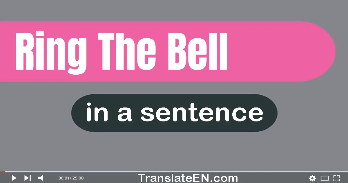 Ring The Bell in a sentence