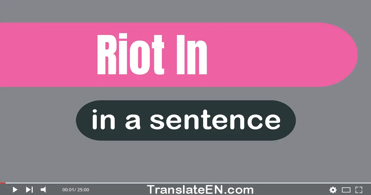 Riot In in a sentence