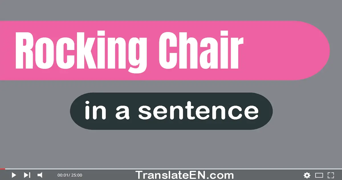 Rocking Chair in a sentence