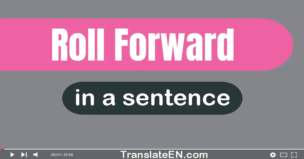 Roll Forward in a sentence