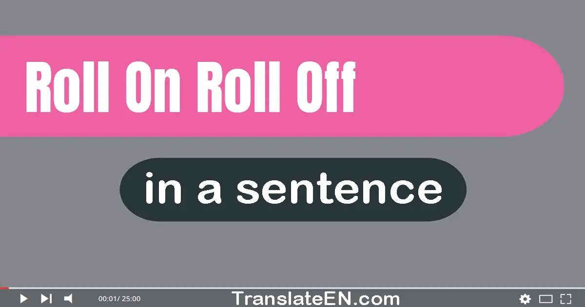 Use "roll-on roll-off" in a sentence | "roll-on roll-off" sentence examples