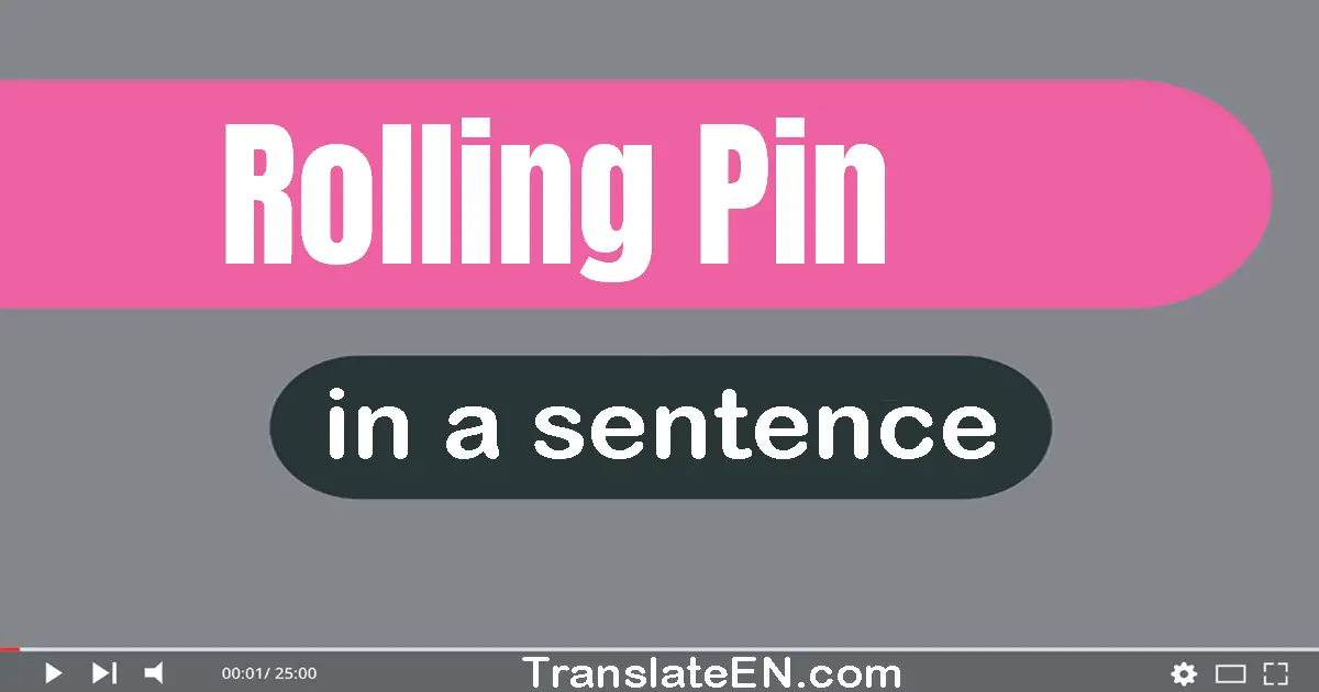 Use "rolling pin" in a sentence | "rolling pin" sentence examples