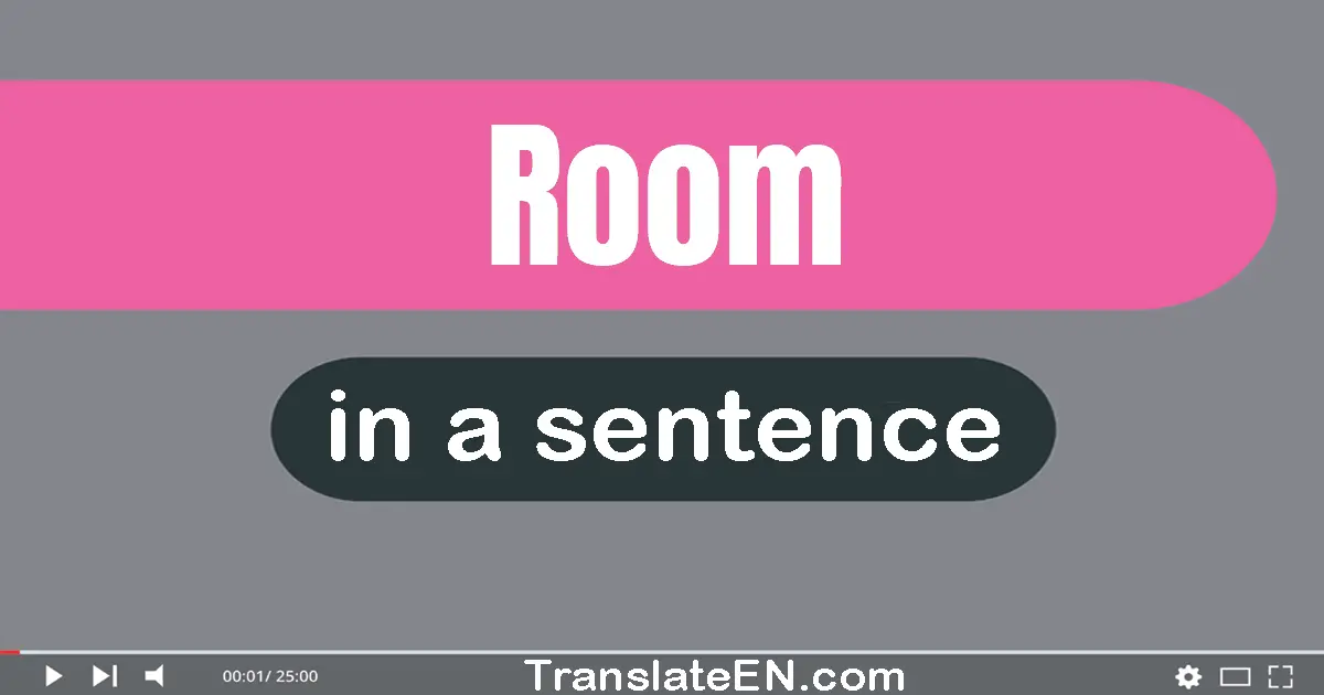 Use "room" in a sentence | "room" sentence examples