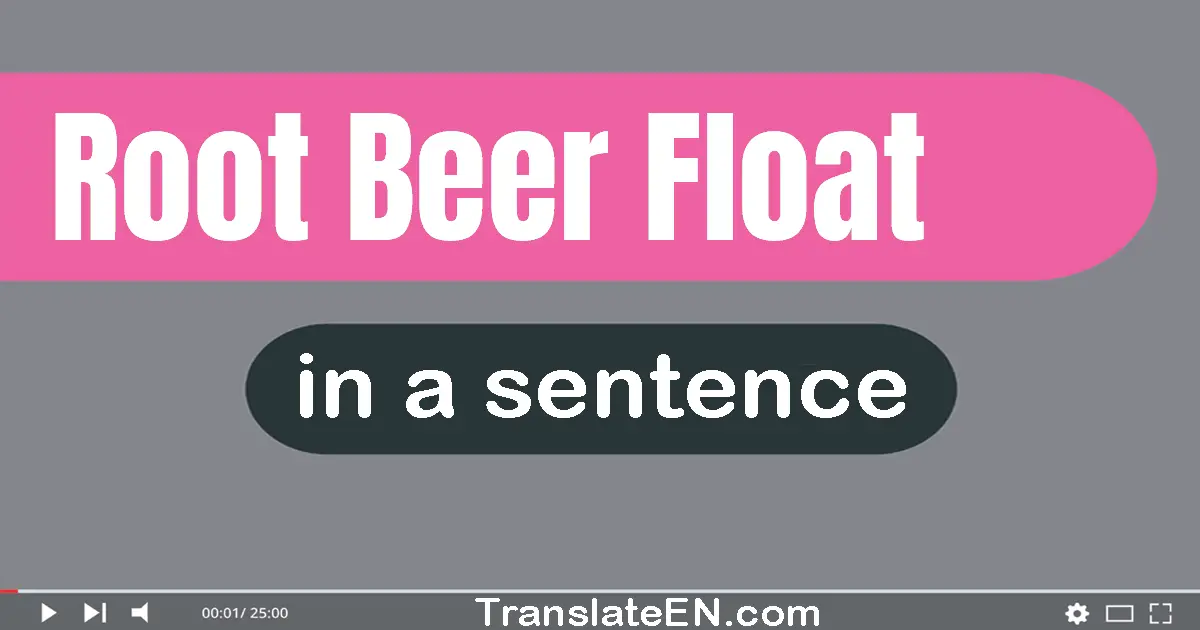 Use "root beer float" in a sentence | "root beer float" sentence examples