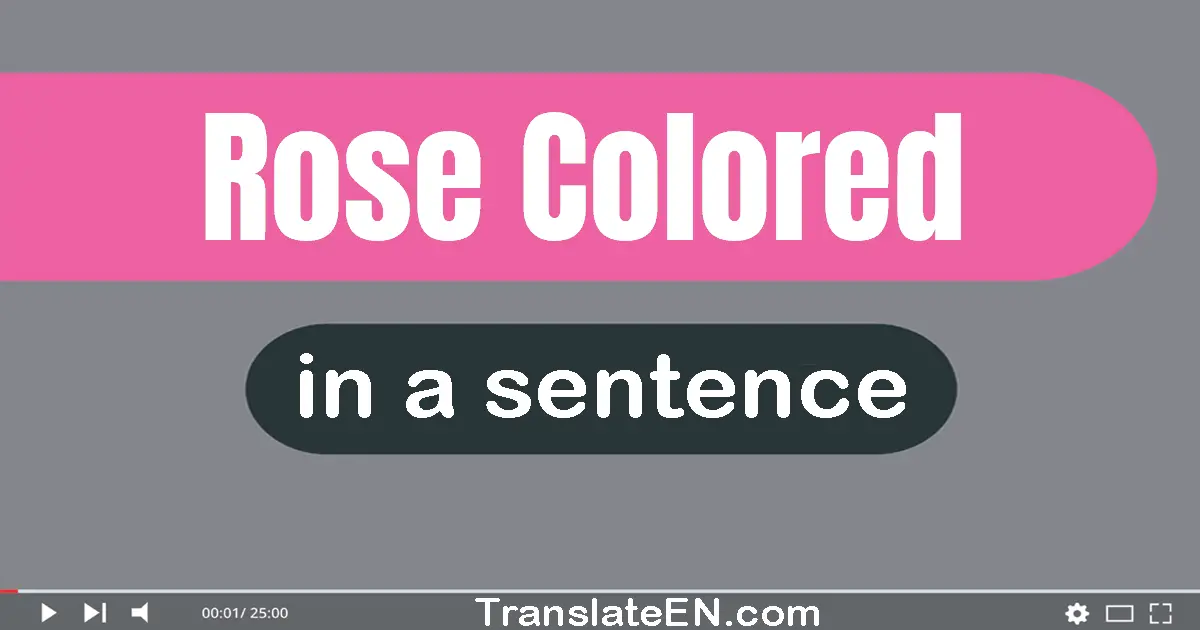 Rose-colored in a sentence