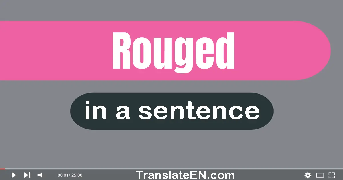 Rouged in a sentence