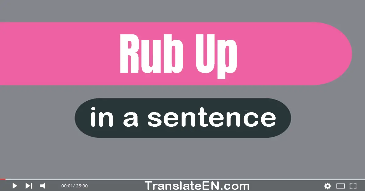 Rub Up in a sentence